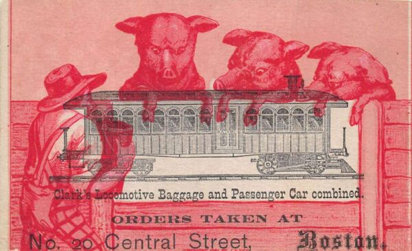 Boston Massachusetts Clarks Locomotive Baggage Car Pigs Adv Trade Card AA75940