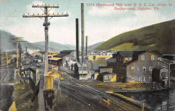 Galeton Pennsylvania Hardwood Mill B and S Car Shops Vintage Postcard AA94361